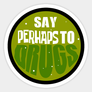 Say Perhaps tTo Drugs Cirlce Sticker